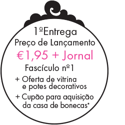 1ª entrega | Preço de lançamento | 1,95€ + Jornal
