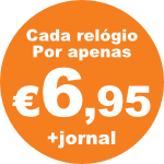 Cada relógio por apenas €6,95 + jornal