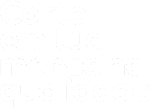 Corte em tudo menos na qualidade