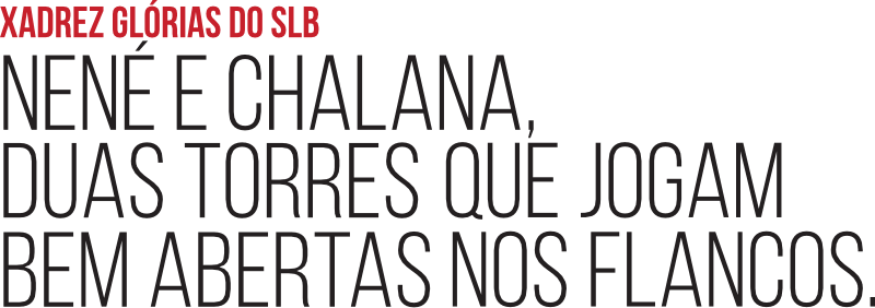 Xadrez Glórias do SLB | Nené e Chalana, duas torres que jogam bem abertas nos flancos